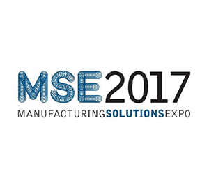 Manufacturing Solutions Expo (MSE) 2017
