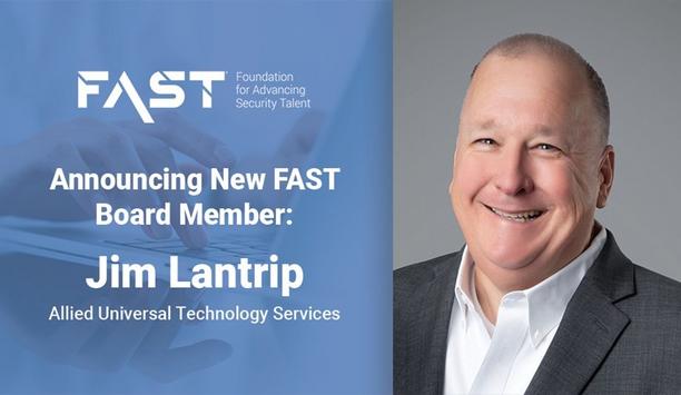 Jim Lantrip Joins FAST Board To Advance Security Careers