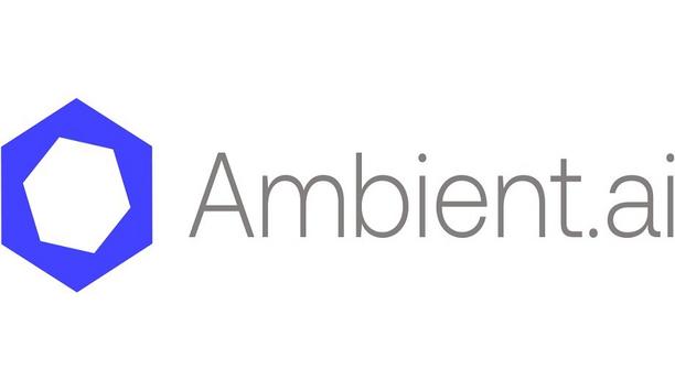 Ambient.ai Launches AI-Powered Forensics To Enable Fast, Fully Integrated Security Investigations