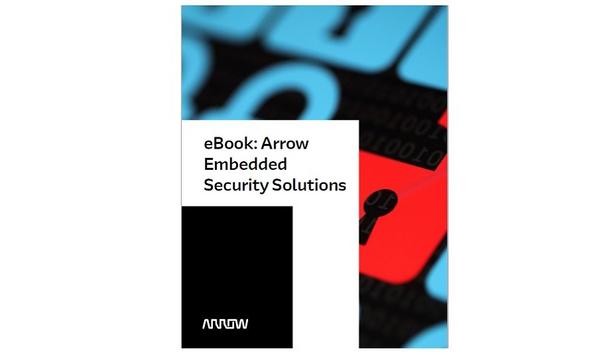 Arrow Electronics Publishes Embedded Security Solutions eBook
