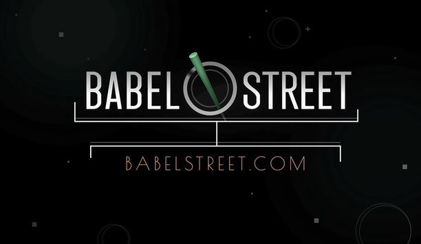 Babel Street To Demonstrate Power Of Security Intelligence And Analytics Insights At ASIS 2017