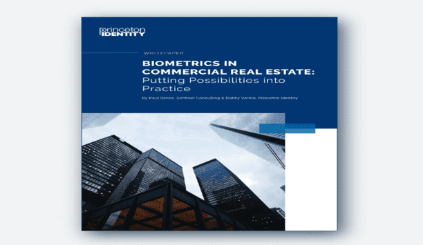 Princeton Identity Releases Whitepaper, “Biometrics In Commercial Real Estate: Putting Possibilities Into Practice”