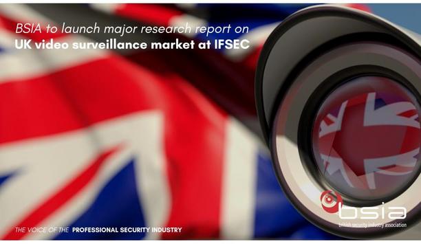 British Security Industry Association (BSIA) Releases Major Research Report On UK Video Surveillance Market At IFSEC International 2022