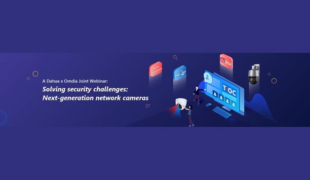 Dahua Technology And Omdia Host Joint Webinar, ‘Solving Security Challenges: Next-Generation Network Cameras’