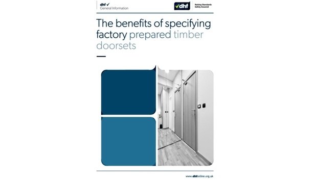DHF Recommends Factory-Prepared Timber Doorsets For Safety