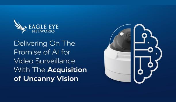 Eagle Eye Networks Announces The Acquisition Of Surveillance AI And Video Analytics Company, Uncanny Vision Solutions