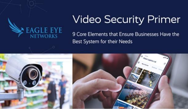 Eagle Eye Networks Releases Video Security Primer- A Best Practices Guide