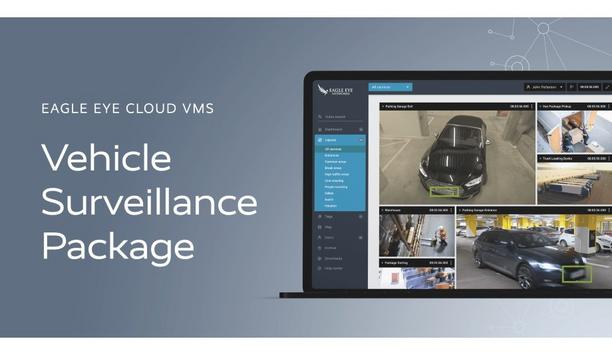 Eagle Eye Networks Launch Vehicle Surveillance Package (VSP), Delivering Customizable Business Intelligence And Logic