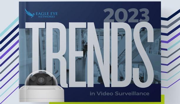 Eagle Eye Networks Releases 2023 Video Surveillance Trends Report