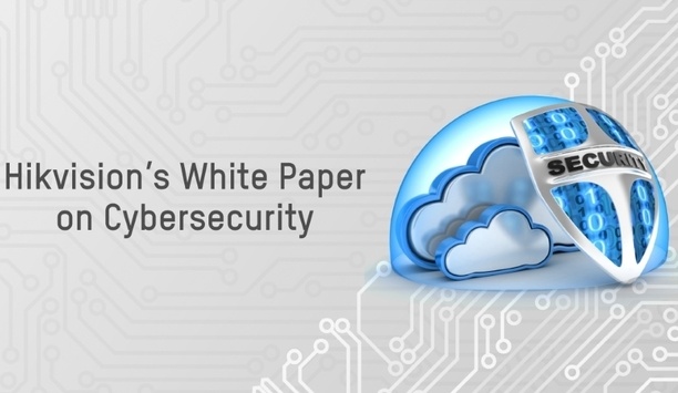 Hikvision’s White Paper Highlights Cybersecurity Threats In IoT-Powered Surveillance