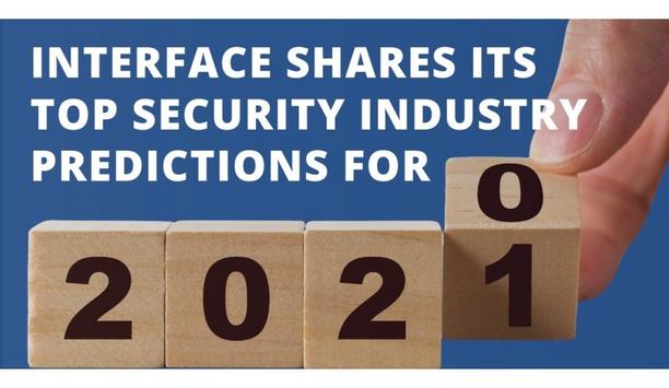 Interface Security Systems Releases A List Of Things To Watch Out For In The Physical Security Industry In 2021
