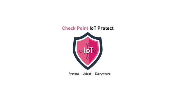 Check Point® Software Announces IoT Protect To Secure IoT Devices And Networks Against Cyber-Attacks