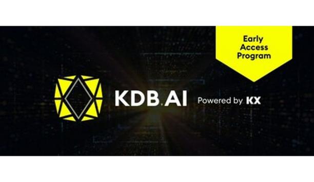 KX Launches KDB.AI Early Access Program: Navigating The Future Of Stateful And Real-Time AI Applications With The World’s #1 Vector Database