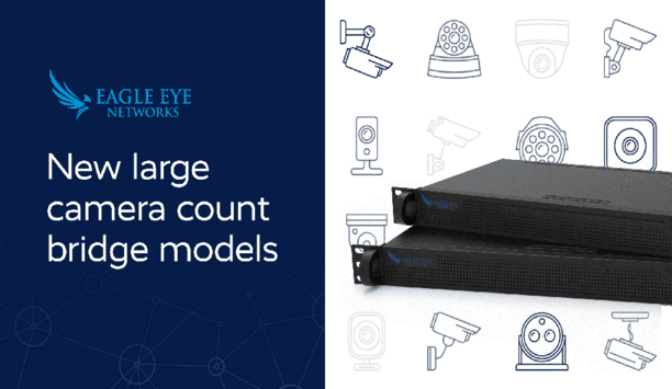 Eagle Eye Networks Delivers Large Camera Count Bridges