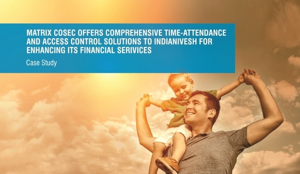 Matrix COSEC Time-Attendance And Access Control Solutions Enhance IndiaNivesh’s Financial Services