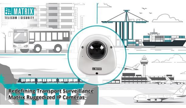 Matrix Revolutionizes Transportation Surveillance With The Launch Of Matrix Ruggedized Series IP Cameras