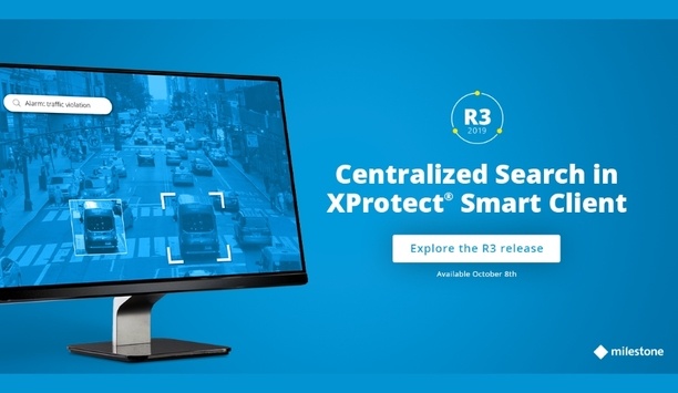 Milestone Systems Updates Its XProtect 2019 R3 VMS With Centralized Search Feature