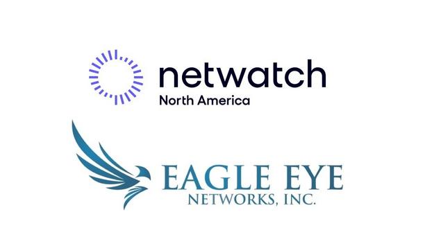 Netwatch North America Integrates With Eagle Eye Networks To Expand Proactive Video Monitoring Services
