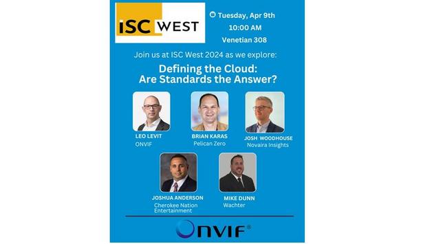 ONVIF Returns To ISC West 2024, To Speak On Standards And The Cloud