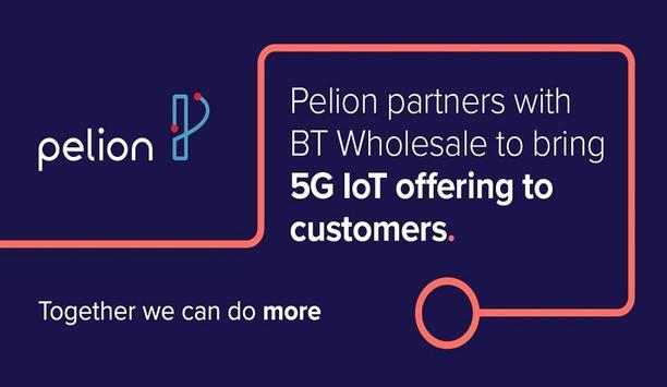 Pelion Partners With BT Wholesale To Bring 5G Supported IoT Offering To Customers