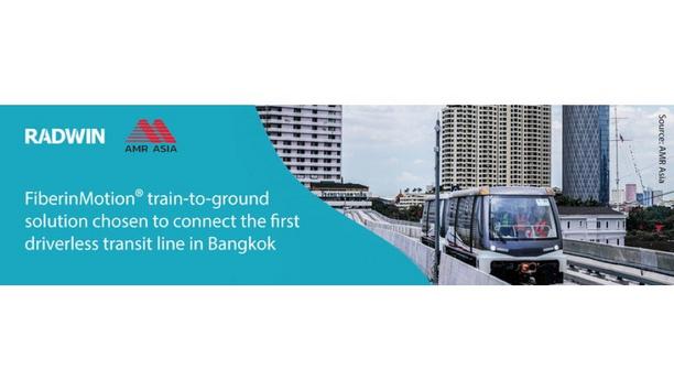 RADWIN’s FiberinMotion Train-To-Ground Solution Chosen To Connect The First Driverless Transit Line In Bangkok, Thailand