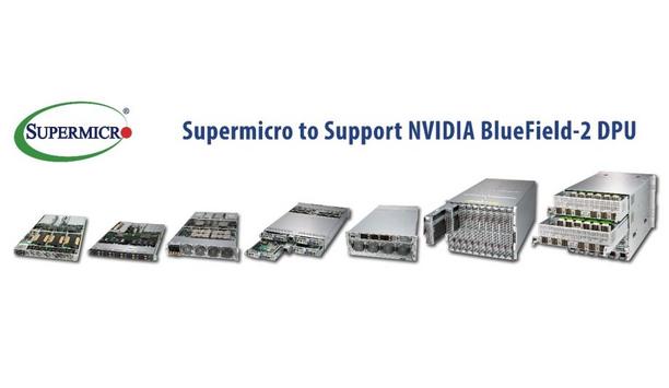 Supermicro To Support NVIDIA Bluefield-2 DPU On Industry’s Servers Optimized For Accelerated Computational Workloads In AI, AR/DR And Data Analytics