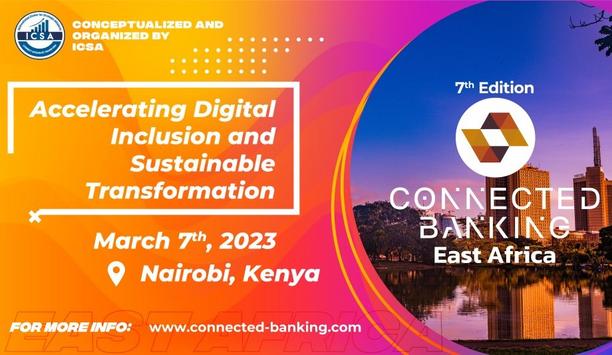 The 7th Edition Connected Banking Summit East Africa Will Be Held On 7th Of March In Nairobi, Kenya