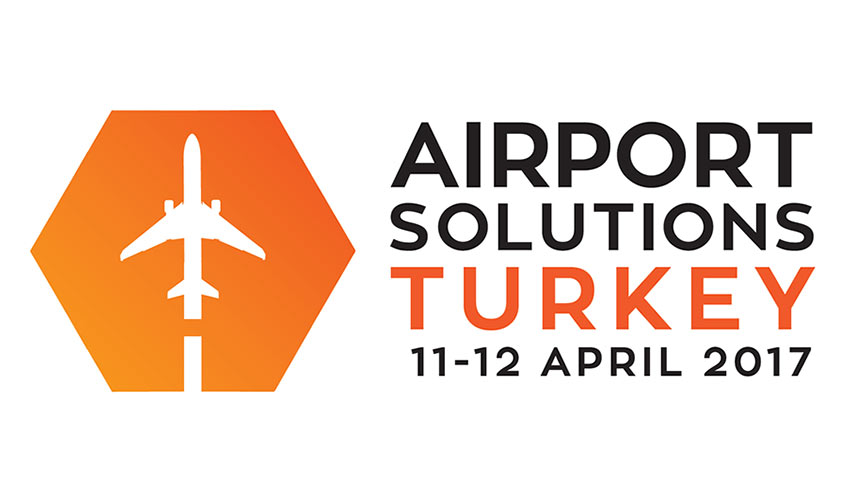 Airport Solutions Turkey 2017 To Focus On Regional And Global Trends In Airport Solution Industry, Endorsed By IGA And DHMi