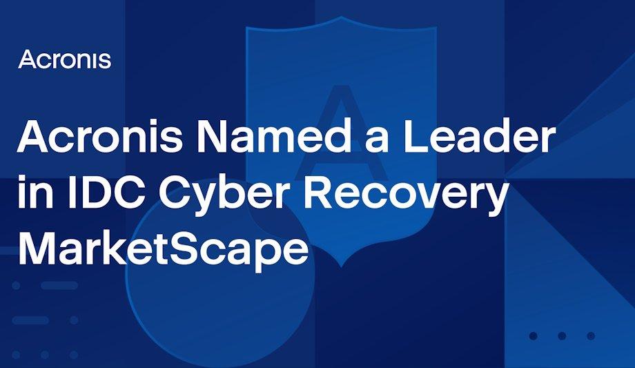 Acronis Named A Pioneer In The IDC MarketScape: Worldwide Cyber-Recovery 2023 Vendor Assessment
