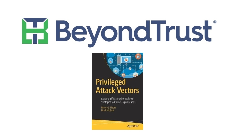 BeyondTrust's 'Privileged Attack Vectors' Book Shares Organizational Cybersecurity Best Practices