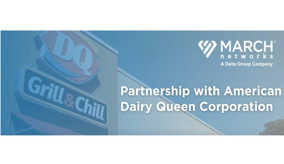 March Networks & Dairy Queen Partner To Enhanced Surveillance Solutions