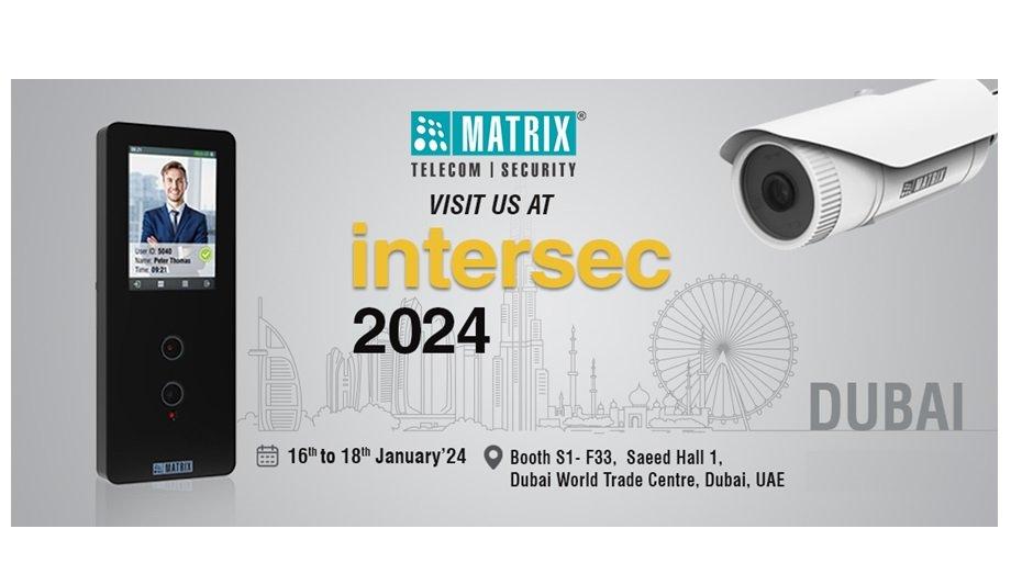 Matrix, Along With ACIX MIDDLE EAST LLC, Will Showcase Its Cutting-Edge Security Solutions At Intersec 2024 In Dubai