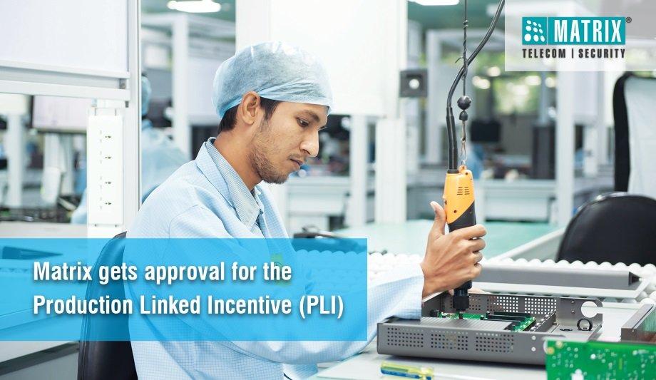 Matrix Announces That Government Of India Has Approved Their Application For Telecom Production Linked Incentive (PLI)