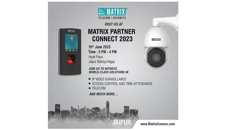 Matrix Comsec And DNR Enterprises To Unveil Ground-Breaking Security And Telecom Solutions At Matrix Partner Connect 2023, Jaipur