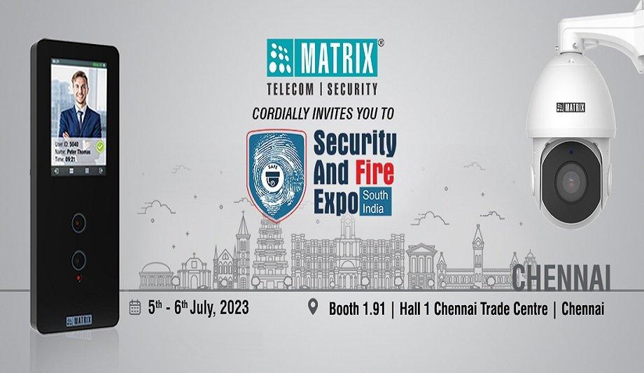 Matrix To Participate In South India’s Largest Security And Fire Expo, To Be Held On The 5th And 6th Of July, 2023 At Chennai Trade Centre