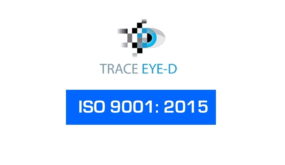 Trace Eye-D Earns ISO 9001:2015 Certification For Quality Security Technology Solutions