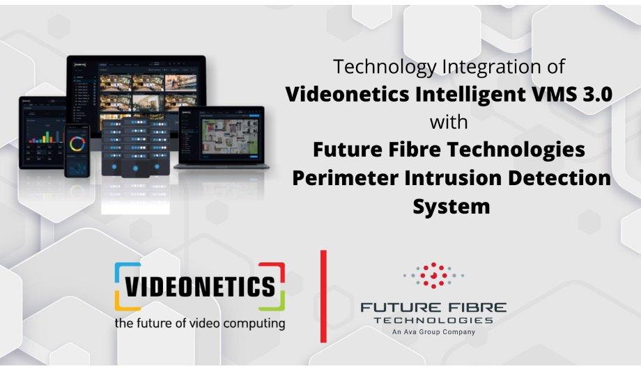 Videonetics Announce Integration Of Its Intelligent VMS 3.0 Software With Future Fibre Technologies’ Perimeter Intrusion Detection System