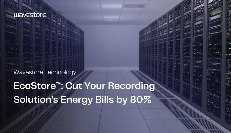 Wavestore Ecostore Technology Save 80% On Video Recording System's Energy Costs