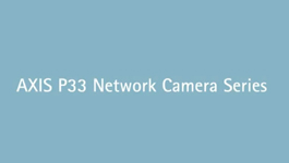 Axis Communication P33 Network IP Camera Series
