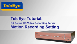 Motion Recording Settings of TeleEye GX Series HD Video Recording Server