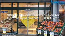 VIVOTEK surveillance solution for German hypermarket EDEKA Voth