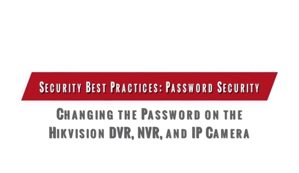 Password Security: Securing Hikvision DVR, NVR And IP Camera
