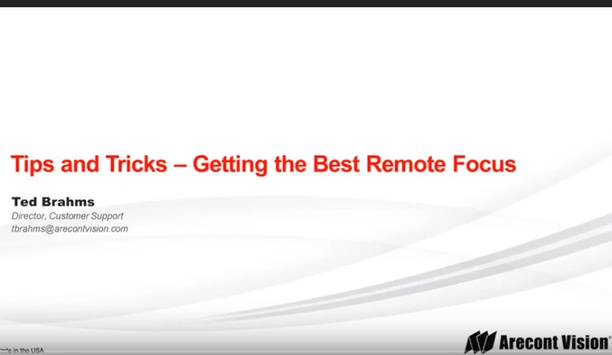Arecont Vision - Tips And Tricks On How To Get The Most Out Of Remote Focus